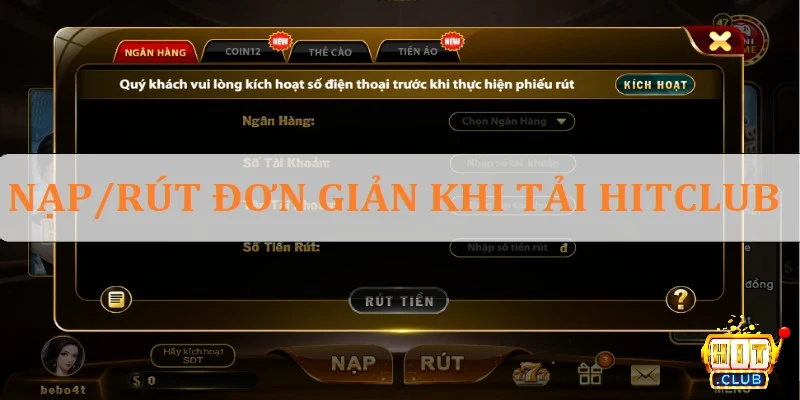 Tính năng nạp/rút đơn giản khi tải Hitclub